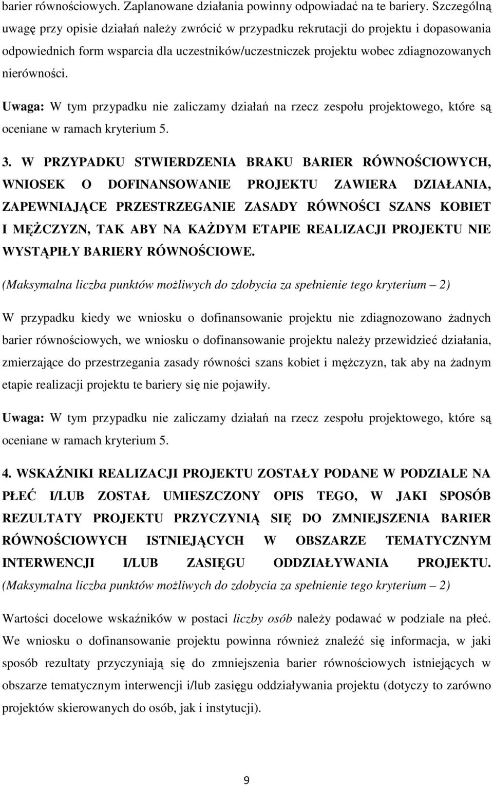 Uwaga: W tym przypadku nie zaliczamy działań na rzecz zespołu projektowego, które są oceniane w ramach kryterium 5. 3.