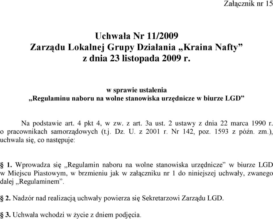 o pracownikach samorządowych (t.j. Dz. U. z 2001 r. Nr 142, poz. 1593 z późn. zm.), uchwala się, co następuje: 1.