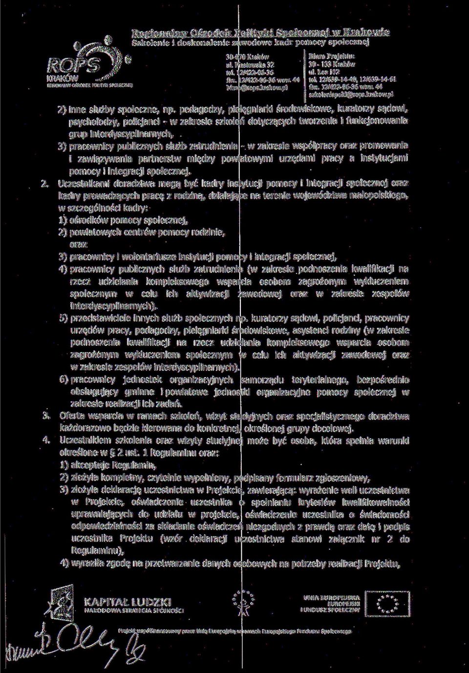 zatrudnienia - w zakresie współpracy oraz promowania i zawiązywania partnerstw między powiatowymi urzędami pracy a instytucjami pomocy i integracji społecznej. 2.