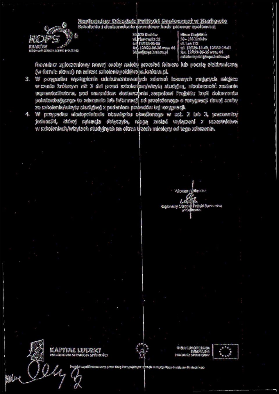 losowych mających miejsce w czasie krótszym niż 3 dni przed szkoleniem/wizytą studyjną, nieobecność zostanie usprawiedliwiona, pod warunkiem dostarczenia zespołowi Projektu kopii dokumentu