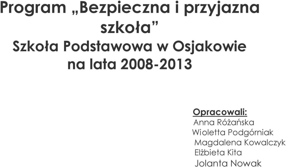 Opracowali: Anna Różańska Wioletta