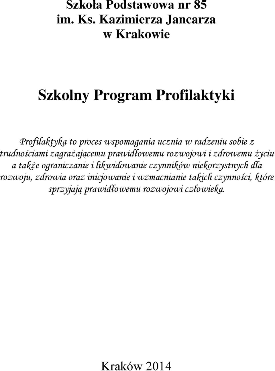 w radzeniu sobie z trudnościami zagrażającemu prawidłowemu rozwojowi i zdrowemu życiu a także