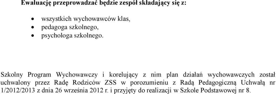 Szkolny Program Wychowawczy i korelujący z nim plan działań wychowawczych został uchwalony