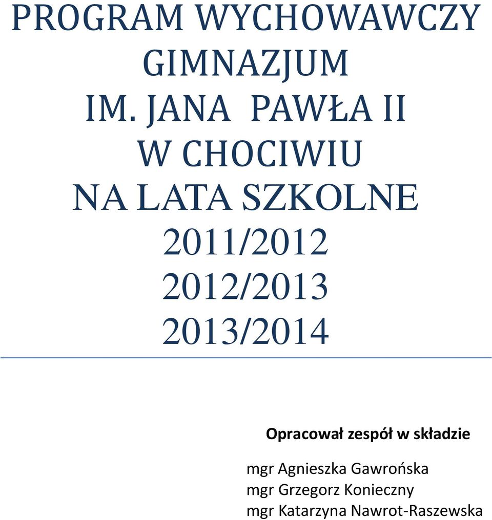 2012/2013 2013/2014 Opracował zespół w składzie mgr
