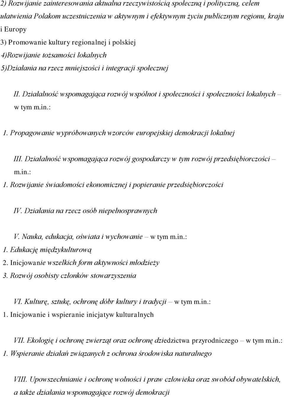 Działalność wspomagająca rozwój wspólnot i społeczności i społeczności lokalnych w tym m.in.: 1. Propagowanie wypróbowanych wzorców europejskiej demokracji lokalnej III.