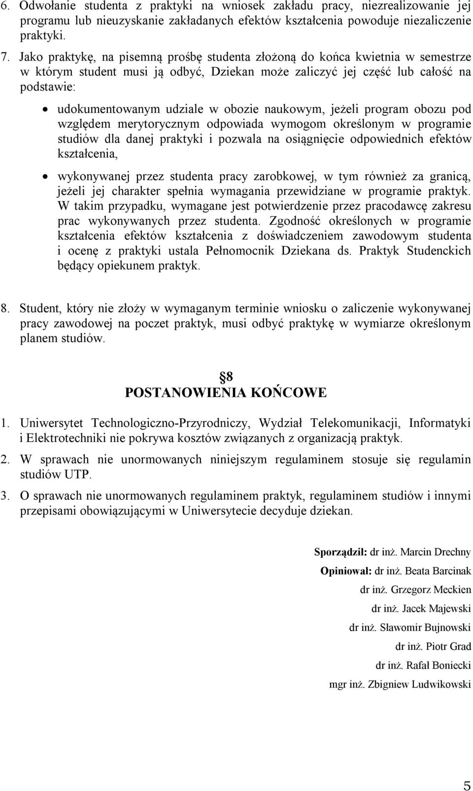 obozie naukowym, jeżeli program obozu pod względem merytorycznym odpowiada wymogom określonym w programie studiów dla danej praktyki i pozwala na osiągnięcie odpowiednich efektów kształcenia,