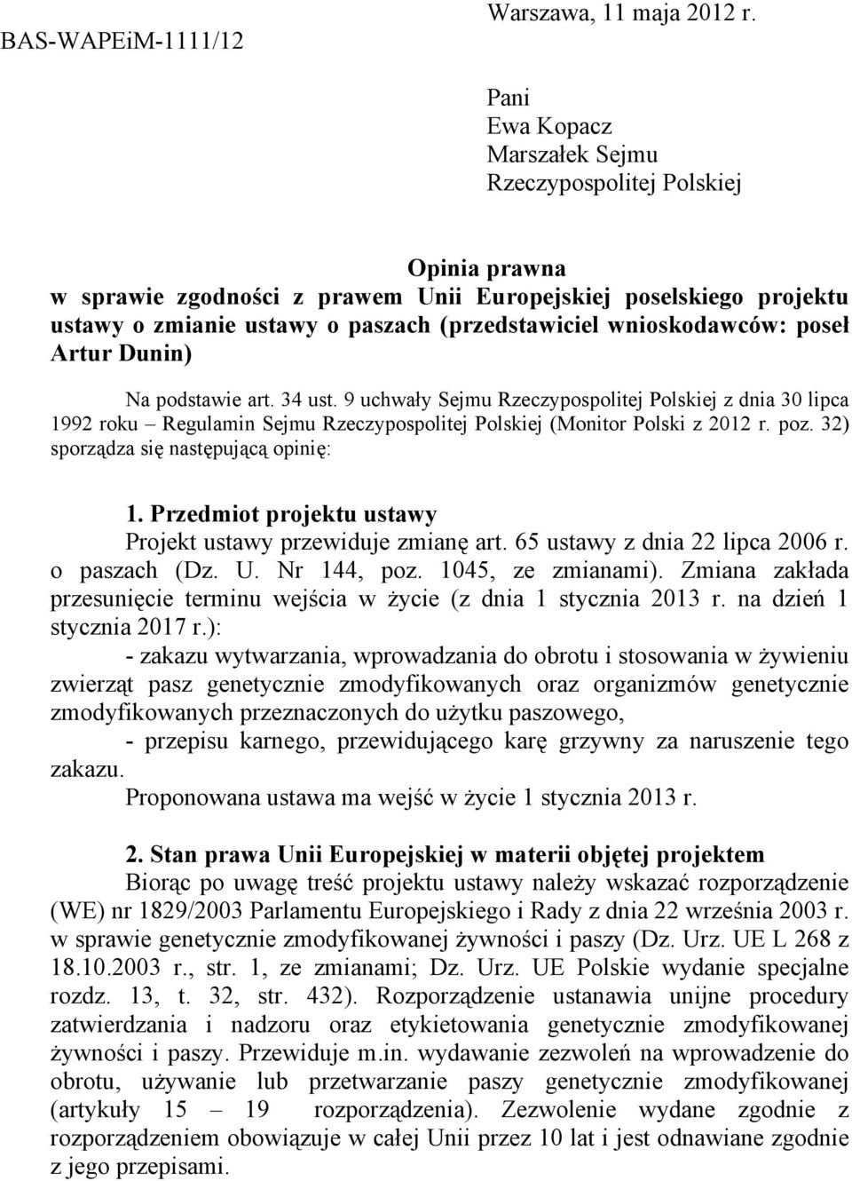 wnioskodawców: pose Artur Dunin) Na podstawie art. 34 ust. 9 uchway Sejmu Rzeczypospolitej Polskiej z dnia 30 lipca 1992 roku Regulamin Sejmu Rzeczypospolitej Polskiej (Monitor Polski z 2012 r. poz.