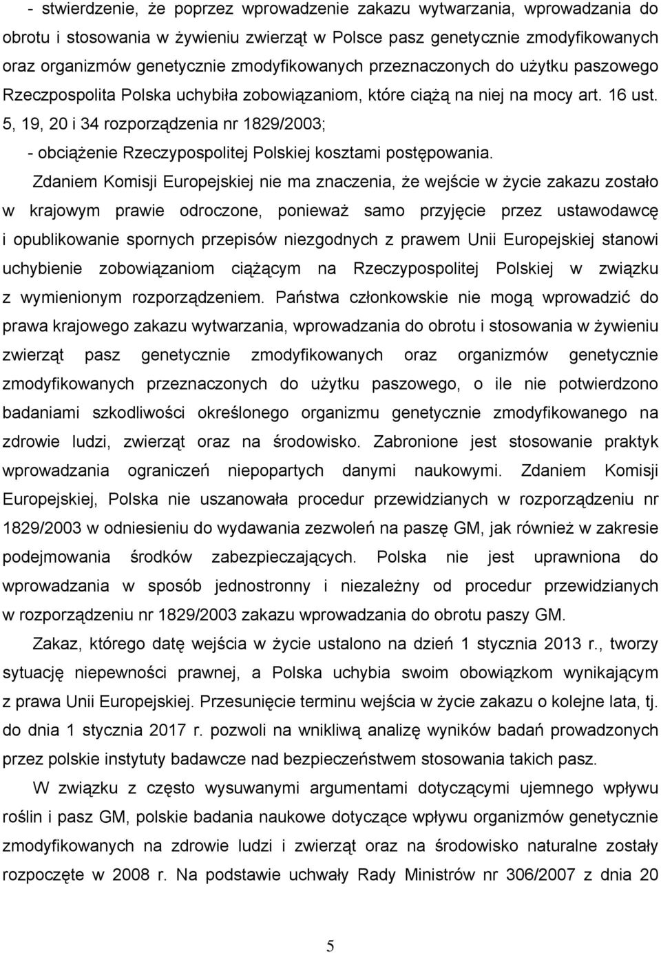 5, 19, 20 i 34 rozporządzenia nr 1829/2003; - obciążenie Rzeczypospolitej Polskiej kosztami postępowania.