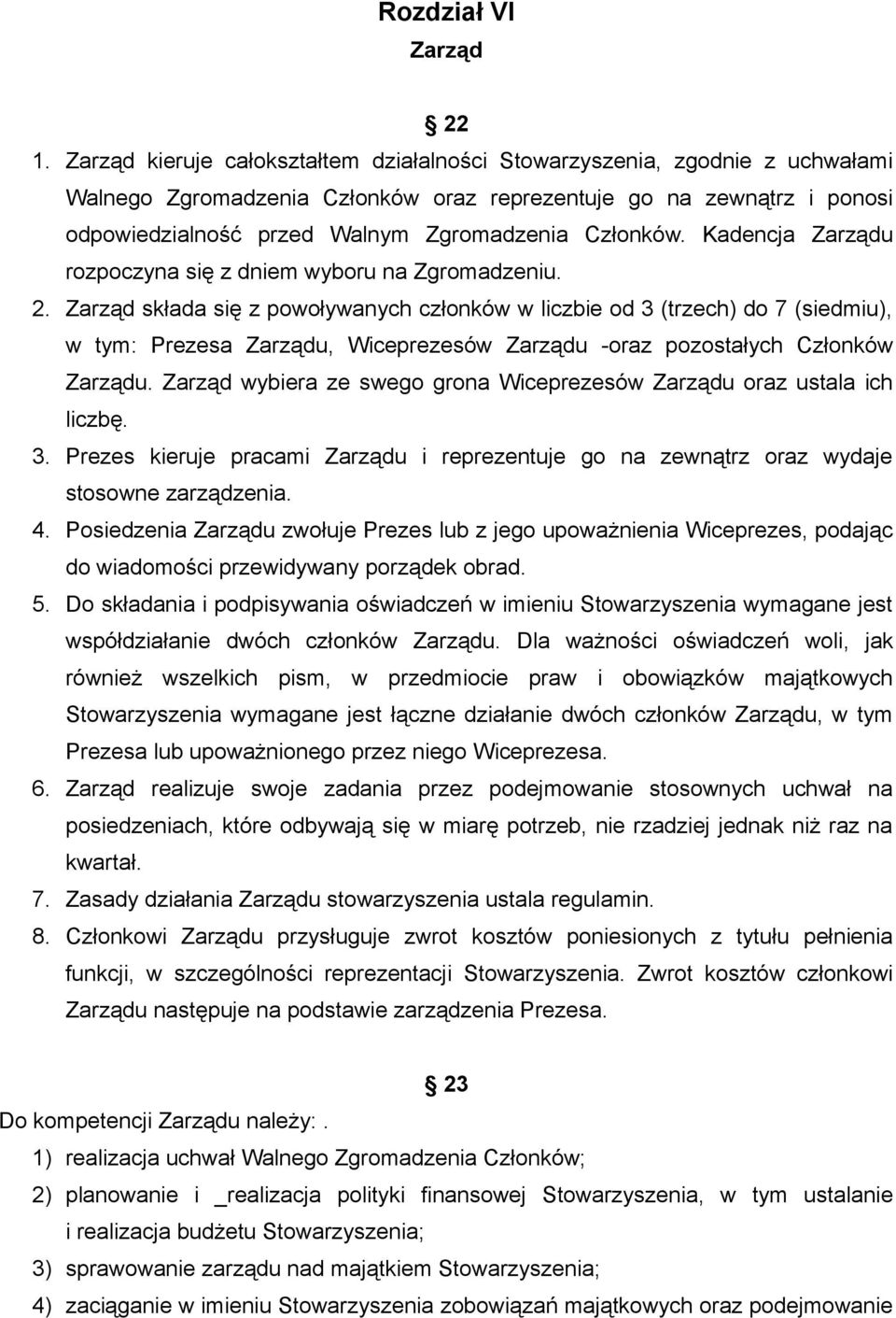 Członków. Kadencja Zarządu rozpoczyna się z dniem wyboru na Zgromadzeniu. 2.