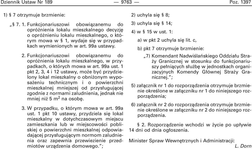 1 pkt 2, 3, 4 i 12 ustawy, mo e byç przydzielony lokal mieszkalny o obni onym wyposa eniu technicznym i o powierzchni mieszkalnej mniejszej od przys ugujàcej zgodnie z normami zaludnienia, jednak nie