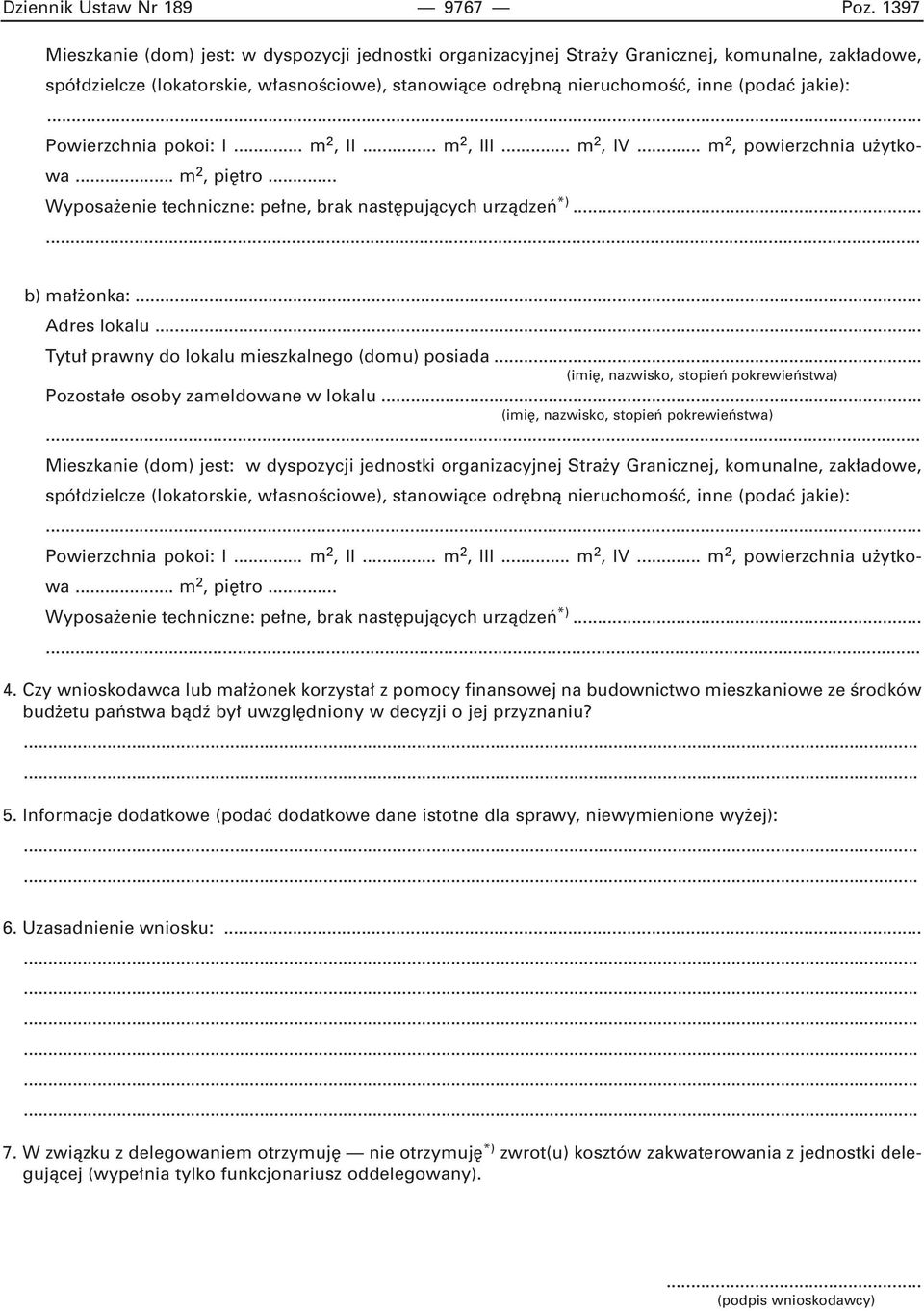 jej przyznaniu? 5. Informacje dodatkowe (podaç dodatkowe dane istotne dla sprawy, niewymienione wy ej): 6. Uzasadnienie wniosku:... 7.