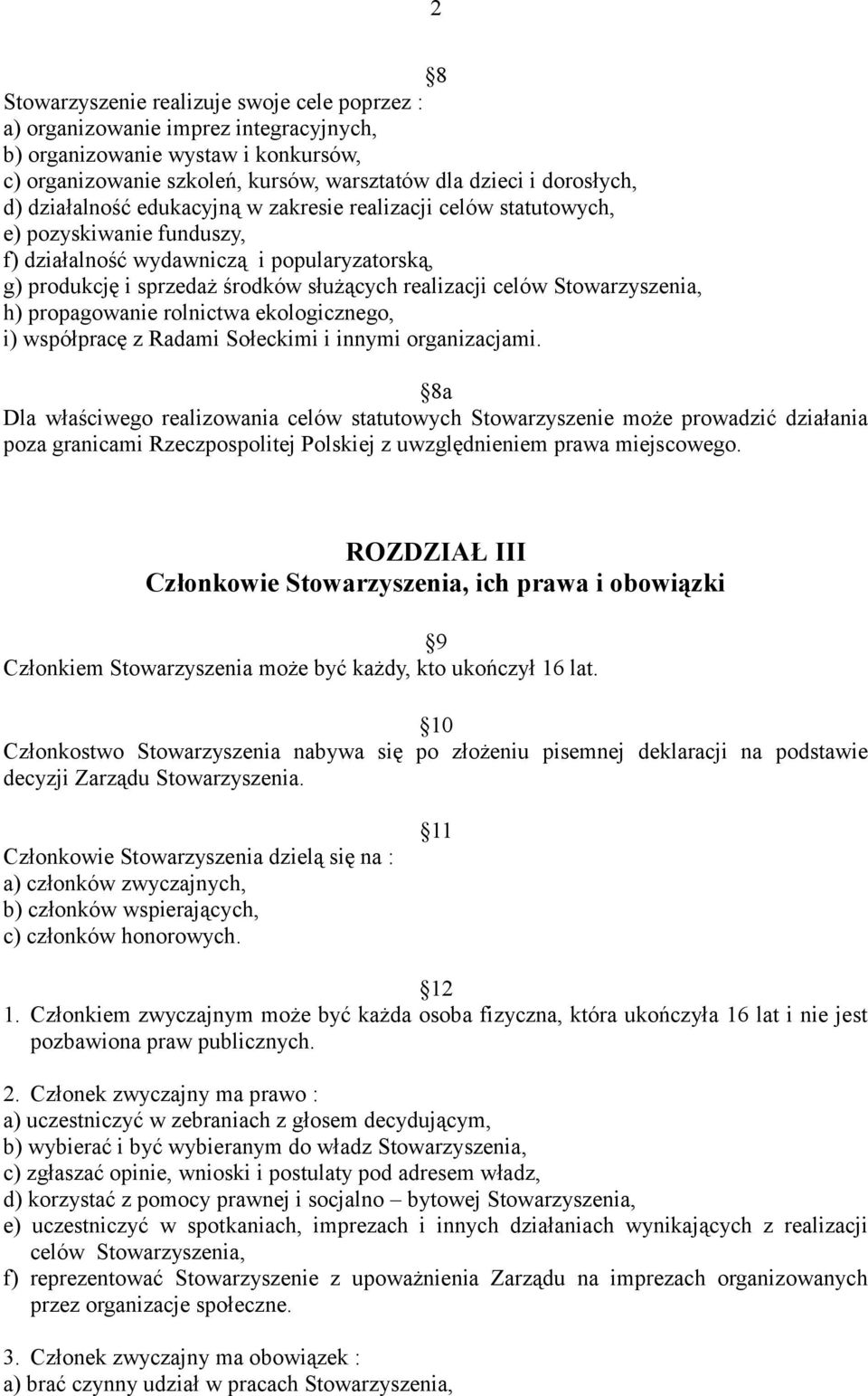 Stowarzyszenia, h) propagowanie rolnictwa ekologicznego, i) współpracę z Radami Sołeckimi i innymi organizacjami.