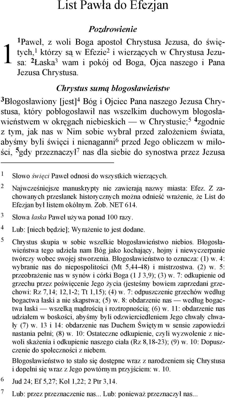 Chrystus sumą błogosławieństw 3 Błogosławiony [jest] 4 Bóg i Ojciec Pana naszego Jezusa Chrystusa, który pobłogosławił nas wszelkim duchowym błogosławieństwem w okręgach niebieskich w Chrystusie; 5 4