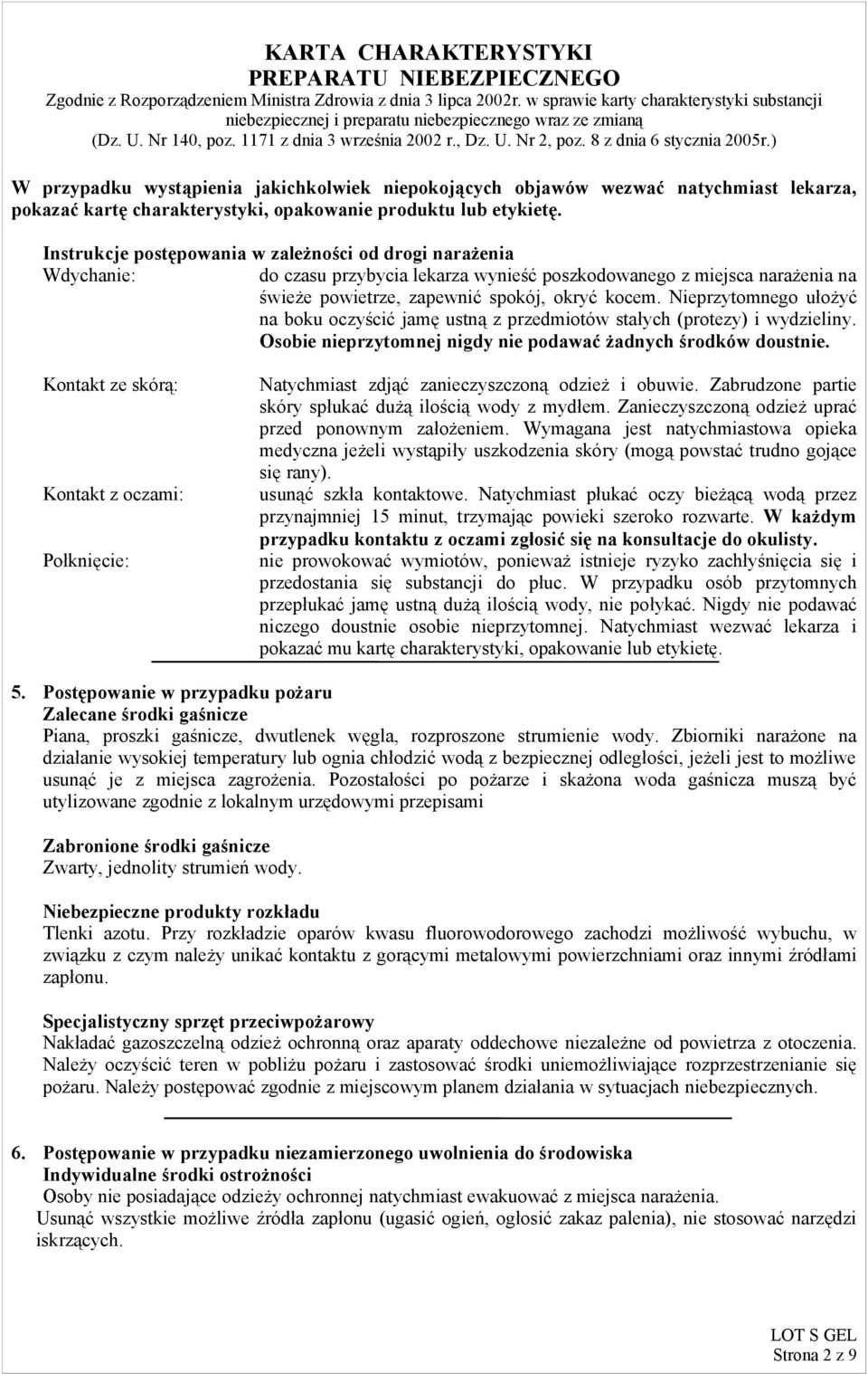 Nieprzytomnego ułożyć na boku oczyścić jamę ustną z przedmiotów stałych (protezy) i wydzieliny. Osobie nieprzytomnej nigdy nie podawać żadnych środków doustnie.