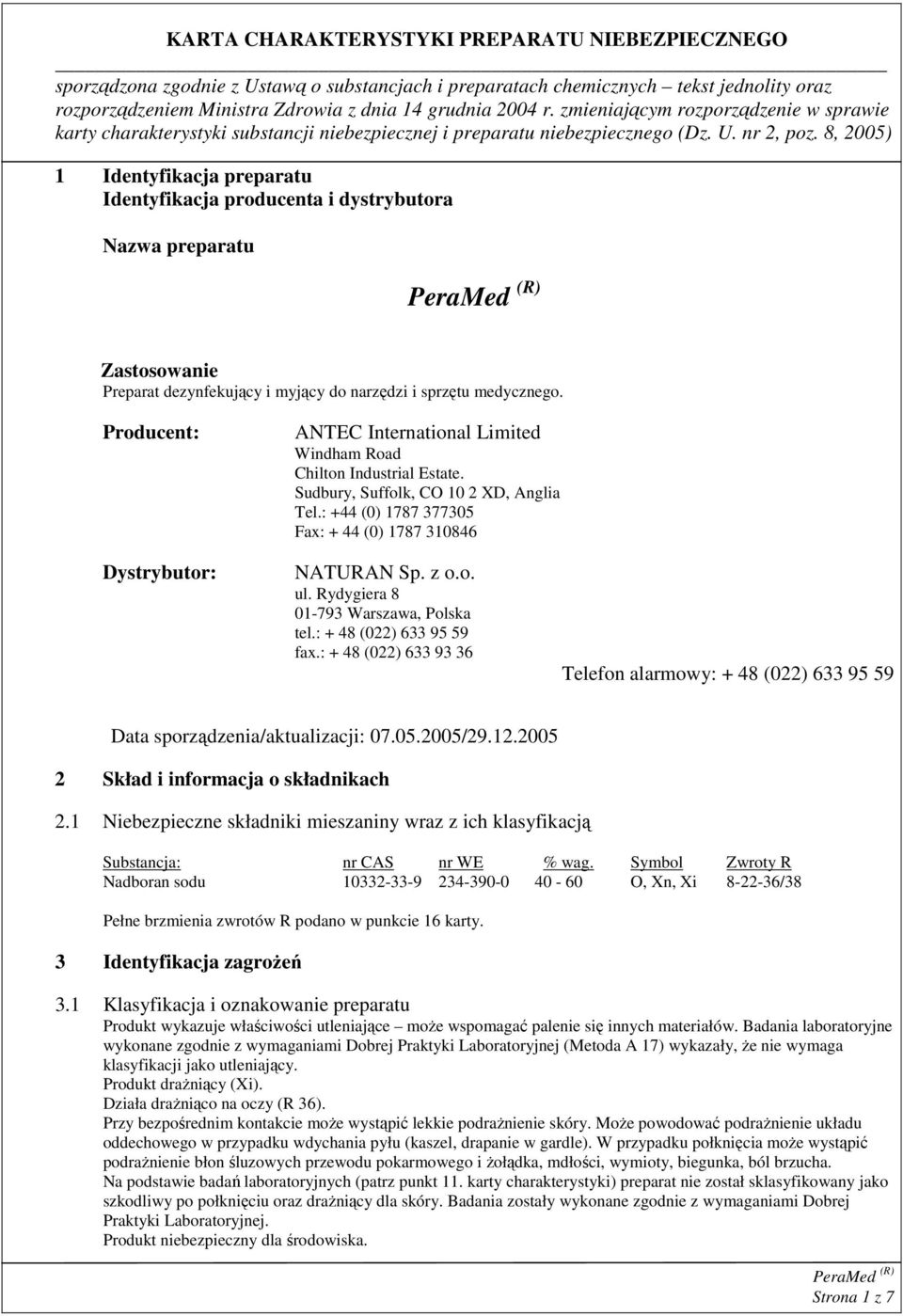 Rydygiera 8 01-793 Warszawa, Polska tel.: + 48 (022) 633 95 59 fax.: + 48 (022) 633 93 36 Telefon alarmowy: + 48 (022) 633 95 59 Data sporządzenia/aktualizacji: 07.05.2005/29.12.