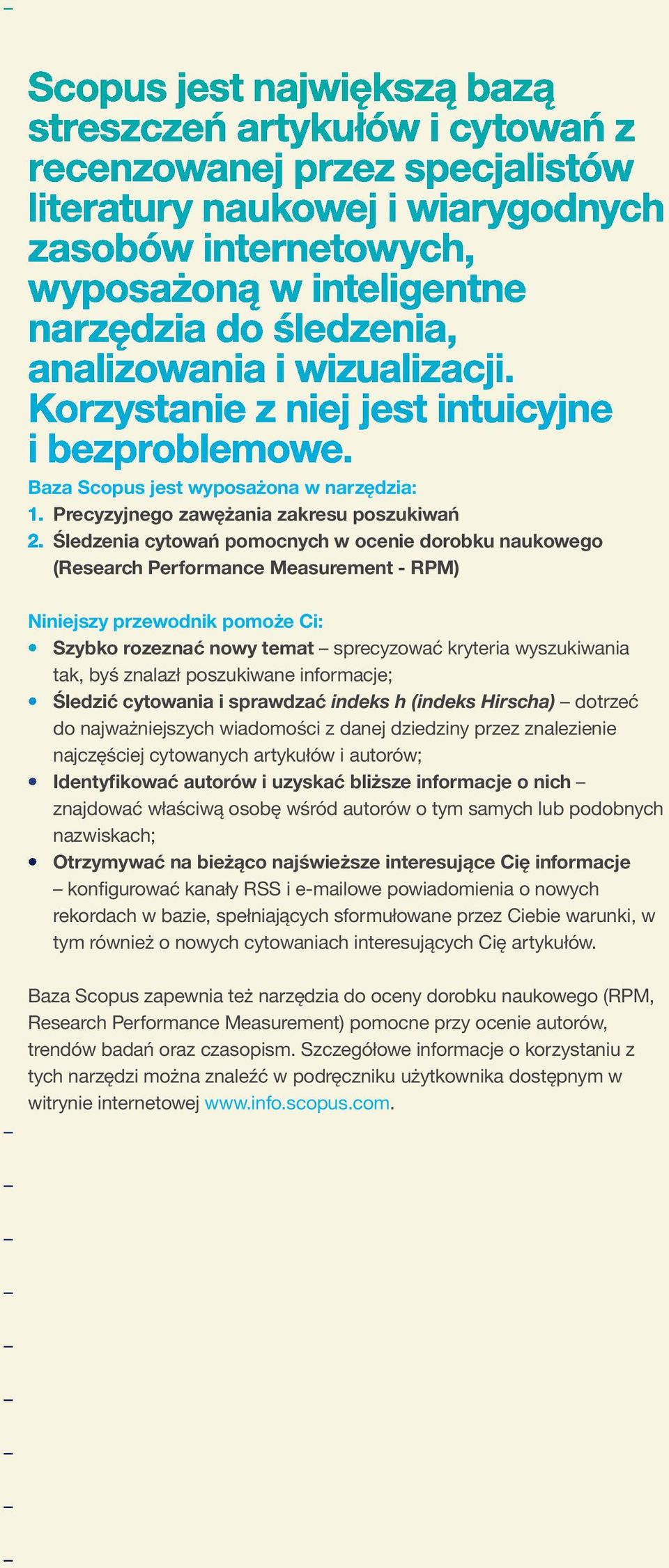 wiadomości z danej dziedziny przez znalezienie najczęściej cytowanych artykułów i autorów; Identyfikować autorów i uzyskać bliższe informacje o nich znajdować właściwą osobę wśród autorów o tym