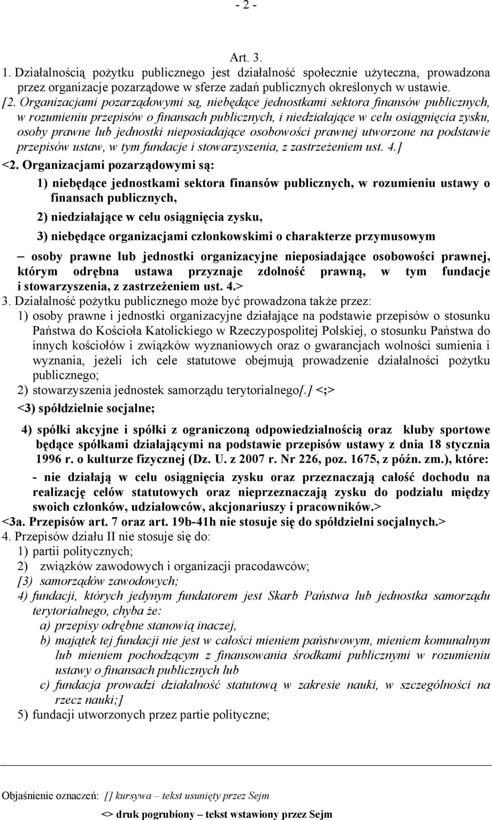 jednostki nieposiadające osobowości prawnej utworzone na podstawie przepisów ustaw, w tym fundacje i stowarzyszenia, z zastrzeżeniem ust. 4.] <2.