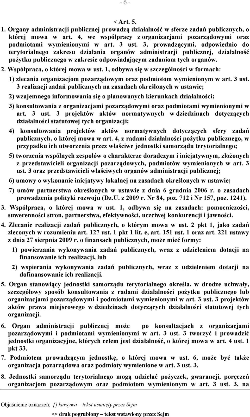 3, prowadzącymi, odpowiednio do terytorialnego zakresu działania organów administracji publicznej, działalność pożytku publicznego w zakresie odpowiadającym zadaniom tych organów. 2.