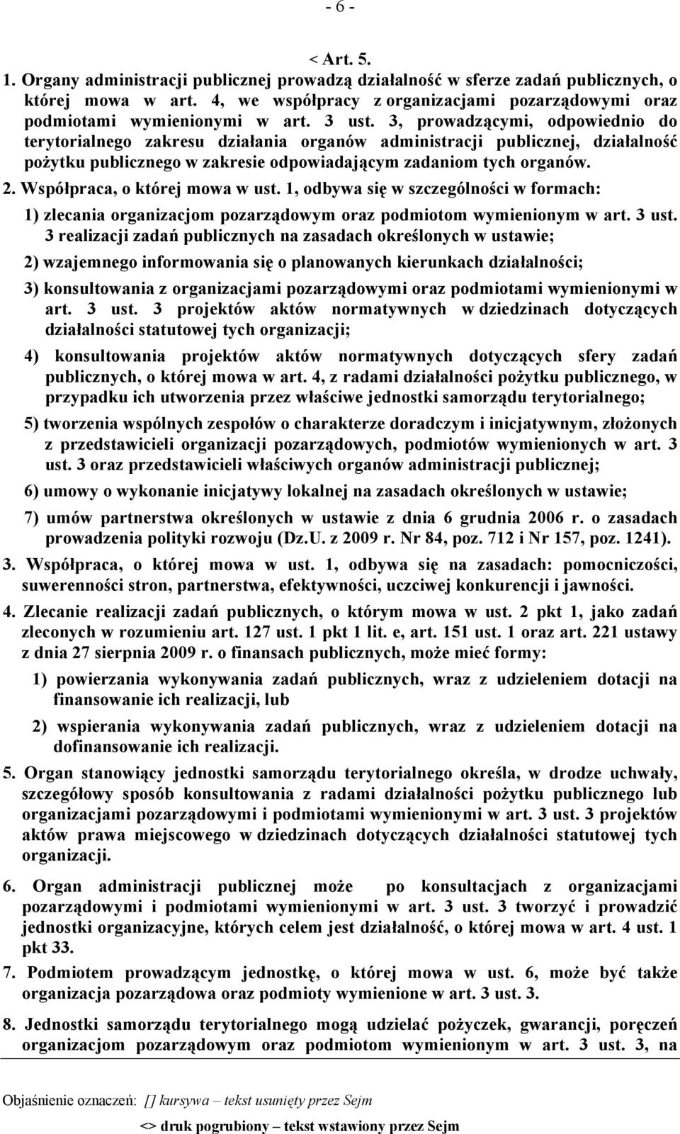 3, prowadzącymi, odpowiednio do terytorialnego zakresu działania organów administracji publicznej, działalność pożytku publicznego w zakresie odpowiadającym zadaniom tych organów. 2.