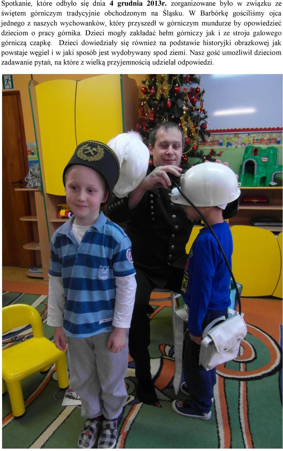 Dzieci mogły zakładać hełm górniczy jak i ze stroju galowego górniczą czapkę.