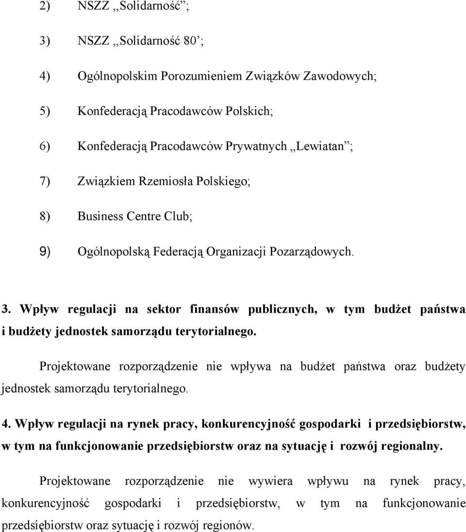 Wpływ regulacji na sektor finansów publicznych, w tym budżet państwa i budżety jednostek samorządu terytorialnego.