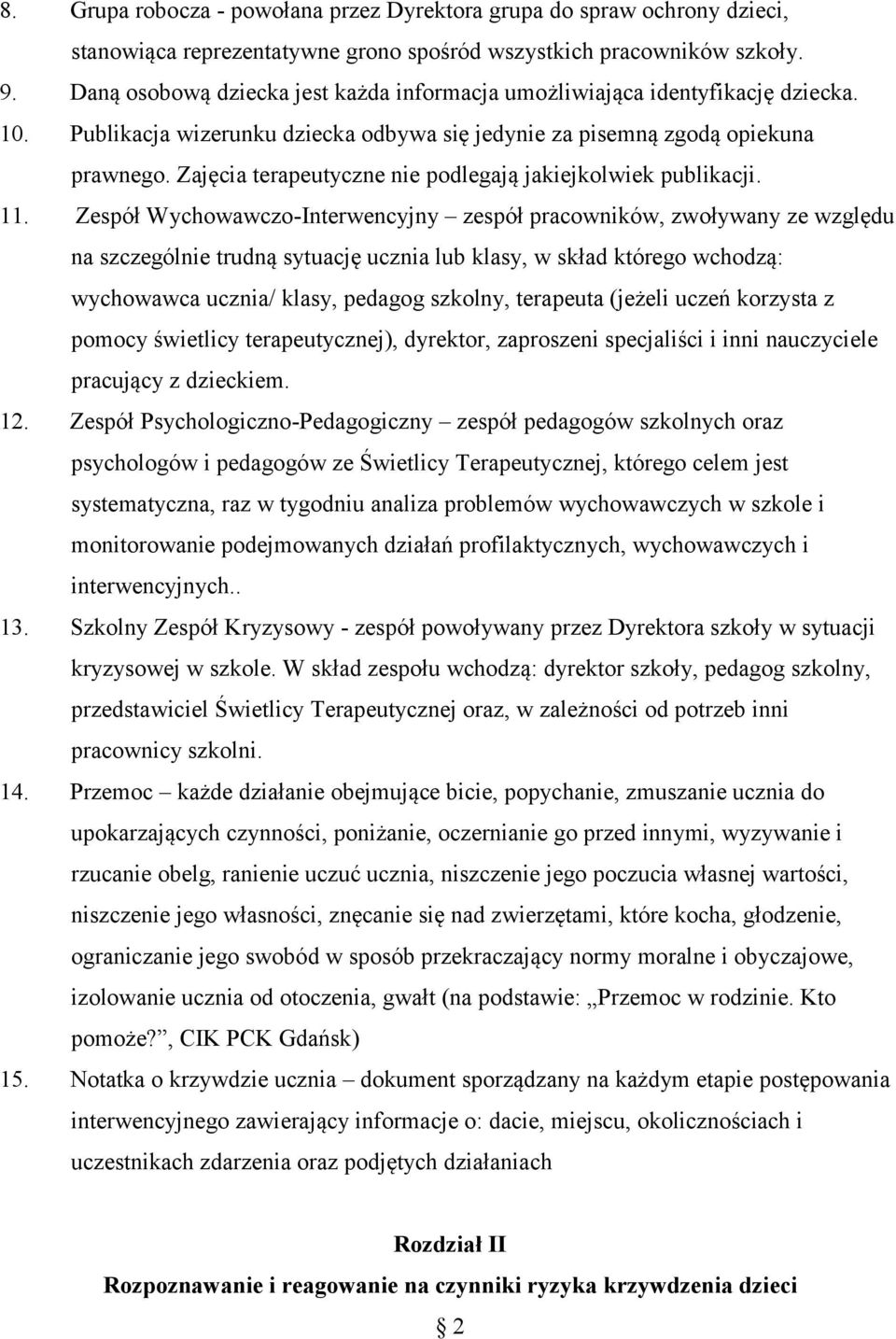 Zajęcia terapeutyczne nie podlegają jakiejkolwiek publikacji. 11.