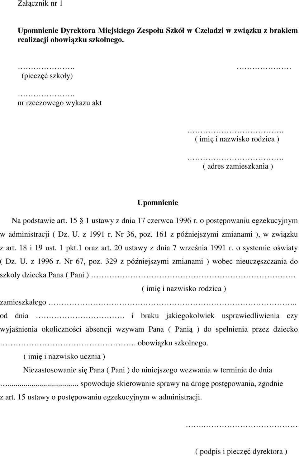 Nr 36, poz. 161 z późniejszymi zmianami ), w związku z art. 18 i 19 ust. 1 pkt.1 oraz art. 20 ustawy z dnia 7 września 1991 r. o systemie oświaty ( Dz. U. z 1996 r. Nr 67, poz.