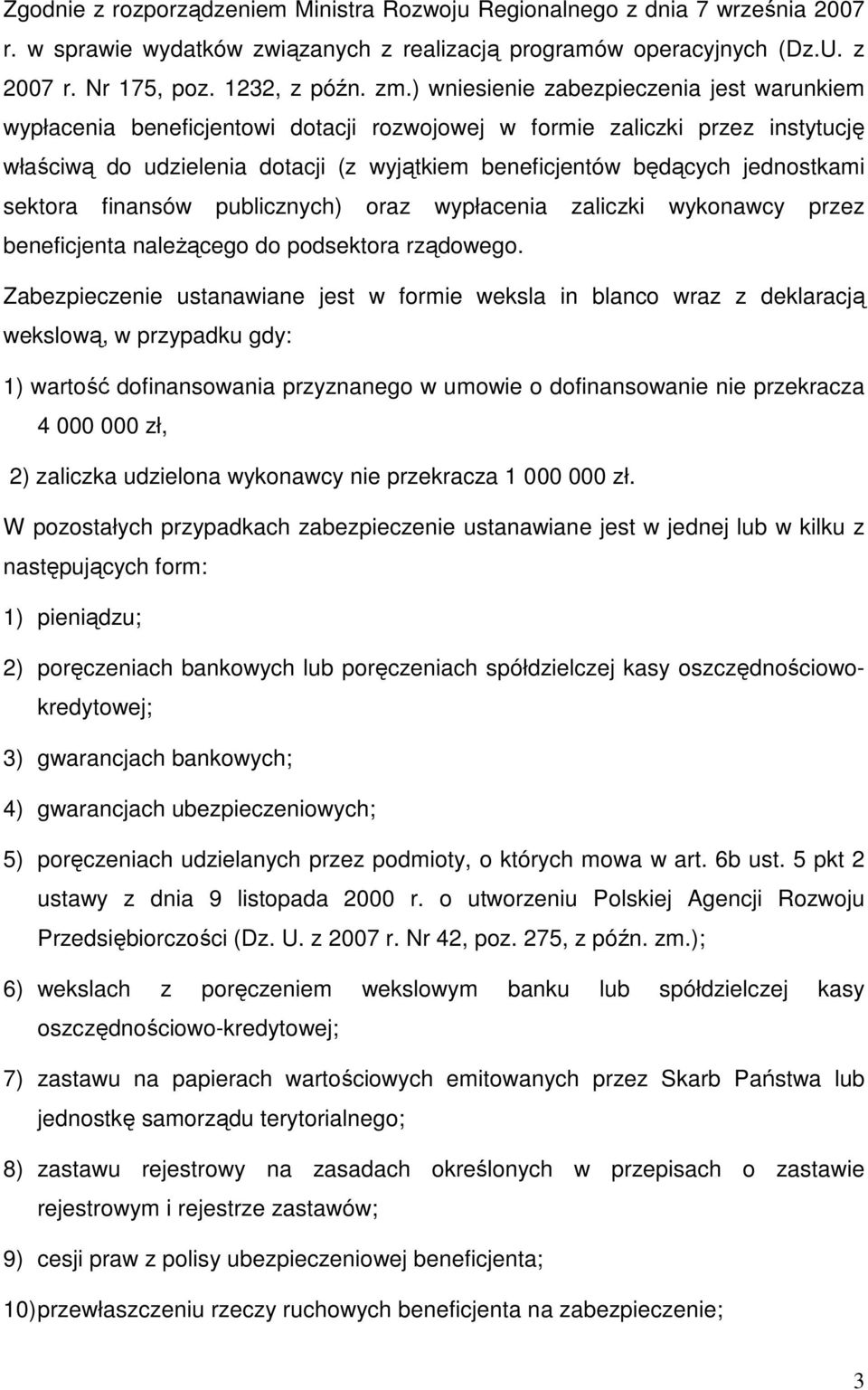 jednostkami sektora finansów publicznych) oraz wypłacenia zaliczki wykonawcy przez beneficjenta naleŝącego do podsektora rządowego.