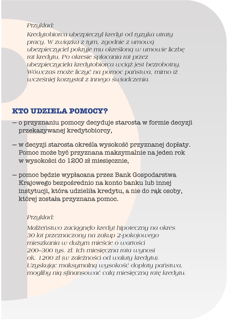 o przyznaniu pomocy decyduje starosta w formie decyzji przekazywanej kredytobiorcy, w decyzji starosta okrela wysoko przyznanej dopaty.