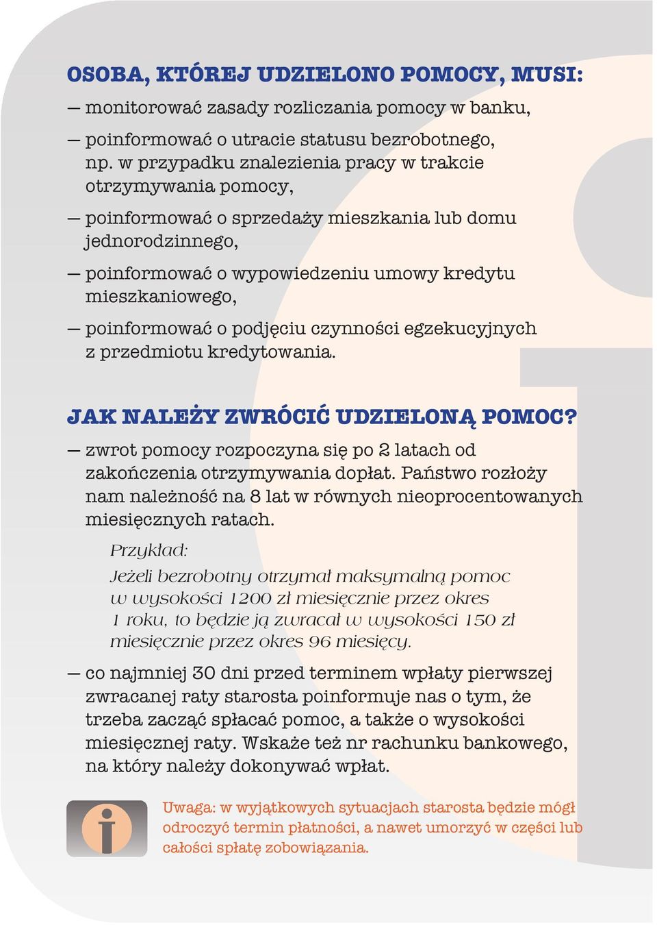 podjciu czynnoci egzekucyjnych z przedmiotu kredytowania. JAK NALEY ZWRÓCI UDZIELON POMOC? zwrot pomocy rozpoczyna si po 2 latach od zakoczenia otrzymywania dopat.