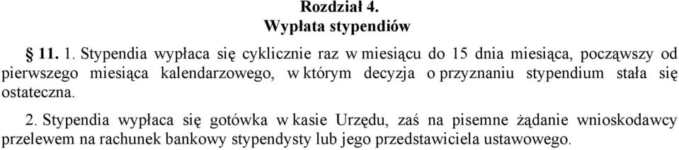 pierwszego miesiąca kalendarzowego, w którym decyzja o przyznaniu stypendium stała się