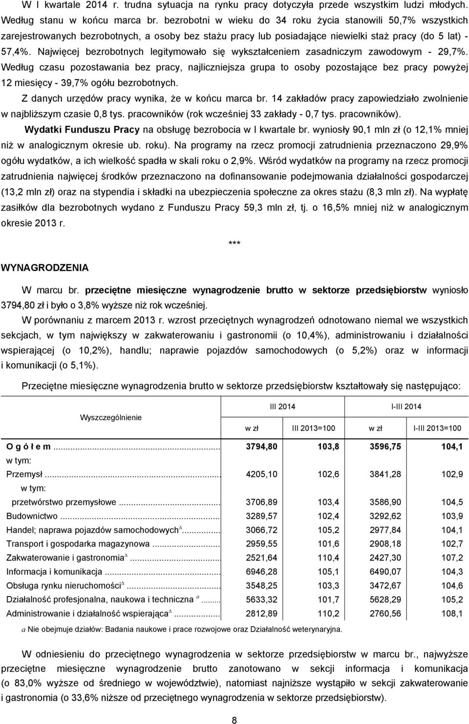 Najwięcej bezrobotnych legitymowało się wykształceniem zasadniczym zawodowym - 29,7%.