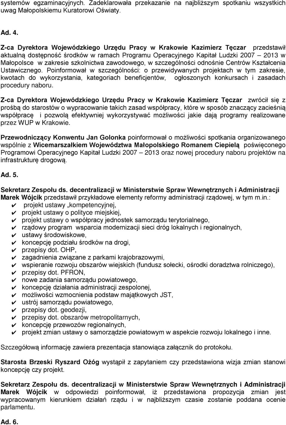 szkolnictwa zawodowego, w szczególności odnośnie Centrów Kształcenia Ustawicznego.