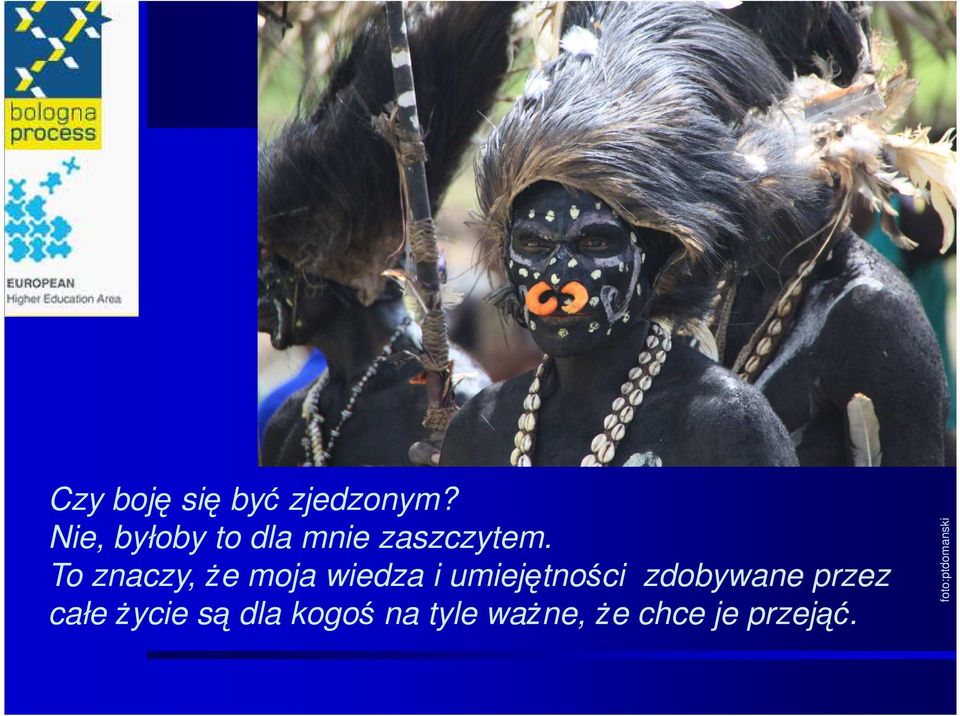 To znaczy, Ŝe moja wiedza i umiejętności