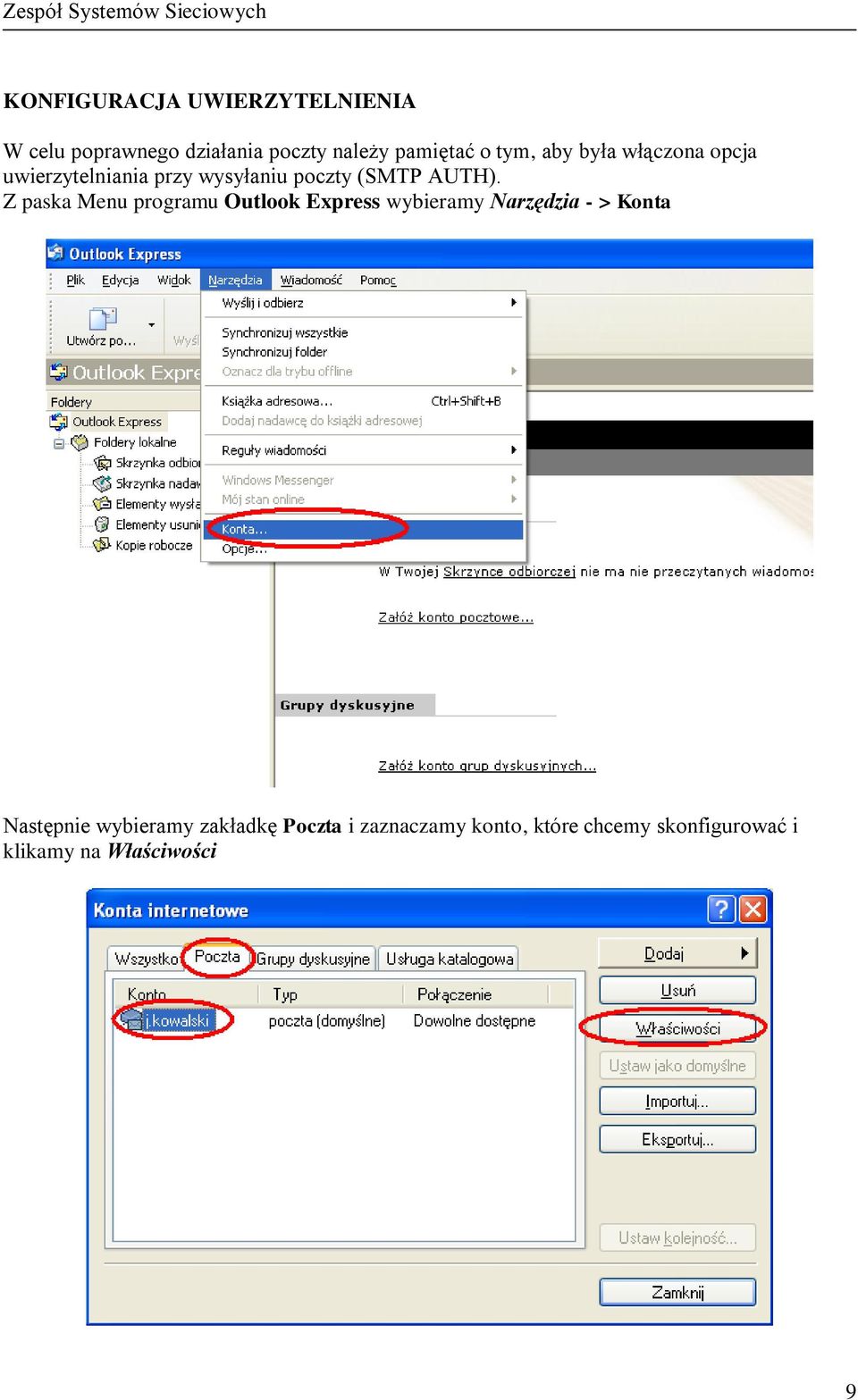 Z paska Menu programu Outlook Express wybieramy Narzędzia - > Konta Następnie