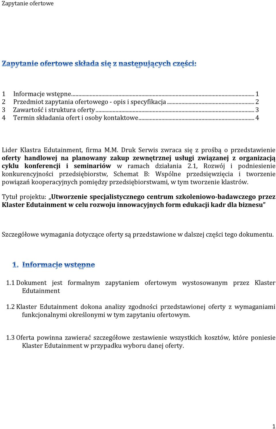 M. Druk Serwis zwraca się z prośbą o przedstawienie oferty handlowej na planowany zakup zewnętrznej usługi związanej z organizacją cyklu konferencji i seminariów w ramach działania 2.