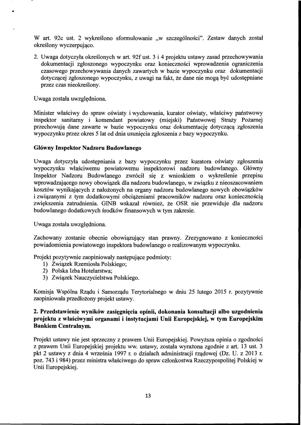dokumentacji dotyczącej zgłoszonego wypoczynku, z uwagi na fakt, że dane nie mogą być udostępniane przez czas nieokreślony.