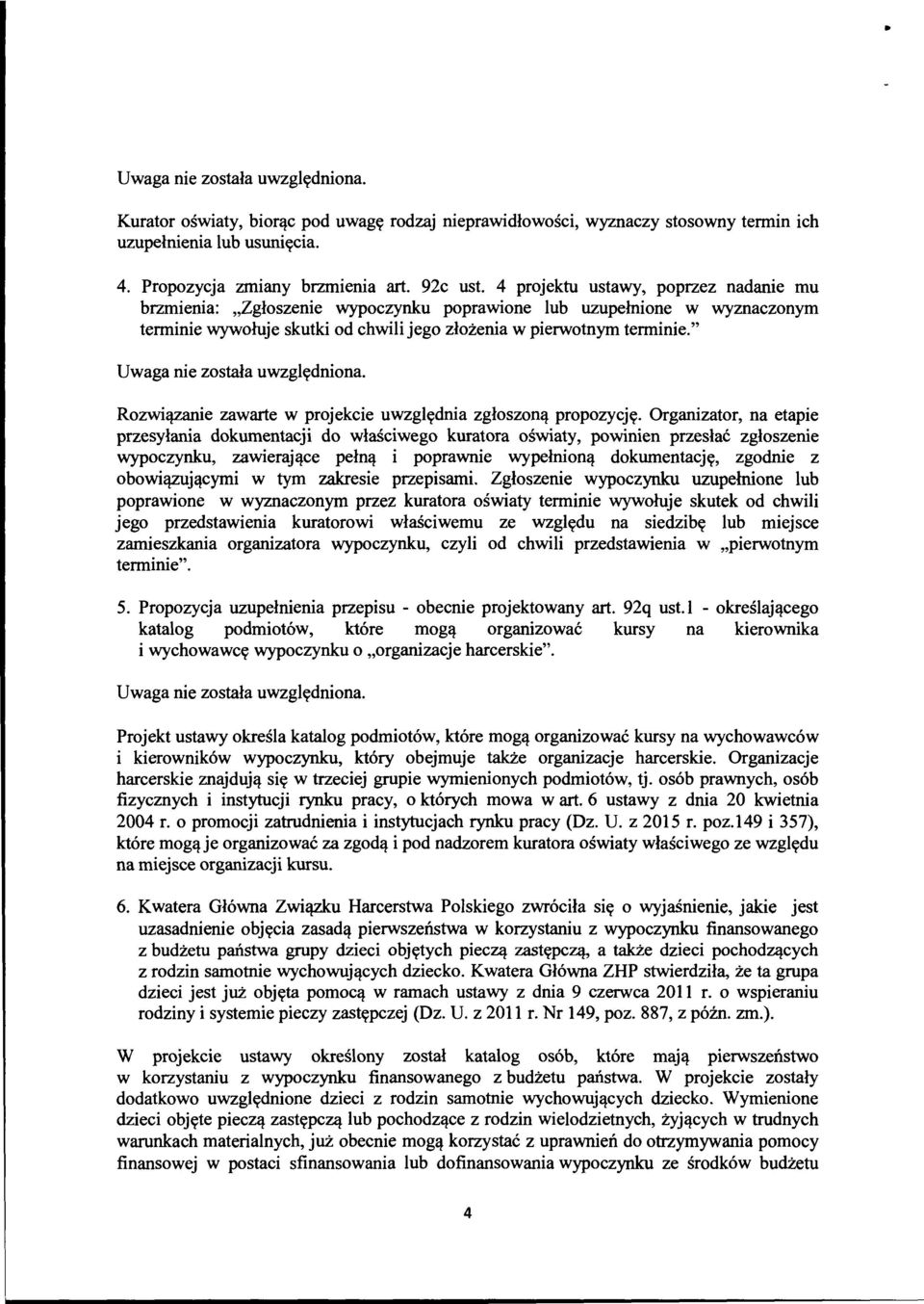 " Rozwiązanie zawarte w projekcie uwzględnia zgłoszoną propozycję.
