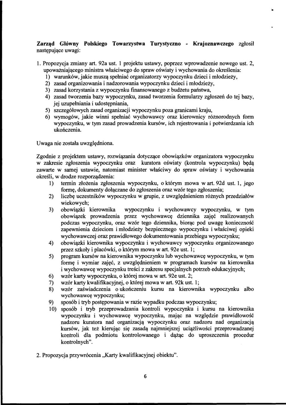 nadzorowania wypoczynku dzieci i młodzieży, 3) zasad korzystania z wypoczynku finansowanego z budżetu państwa, 4) zasad tworzenia bazy wypoczynku, zasad tworzenia formularzy zgłoszeń do tej bazy, jej