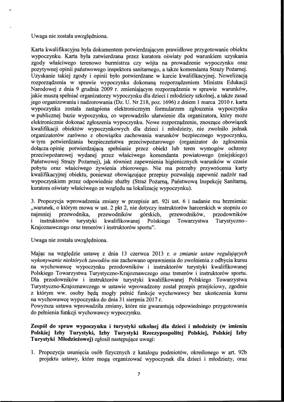 sanitarnego, a także komendanta Straży Pożarnej. Uzyskanie takiej zgody i opinii było potwierdzane w karcie kwalifikacyjnej.