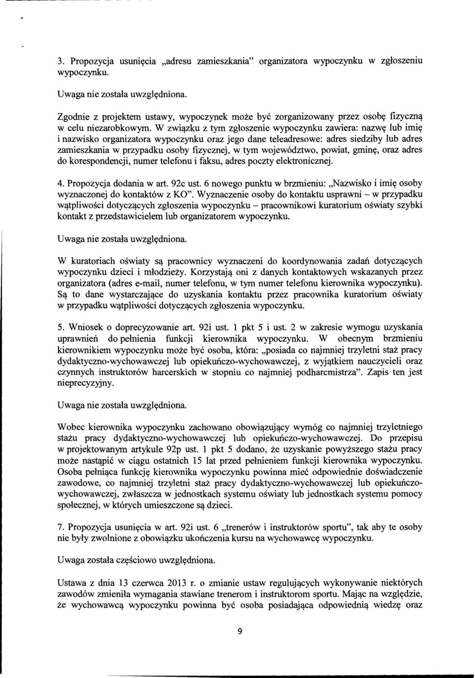 województwo, powiat, gminę, oraz adres do korespondencji, numer telefonu i faksu, adres poczty elektronicznej. 4. Propozycja dodania wart. 92c ust.