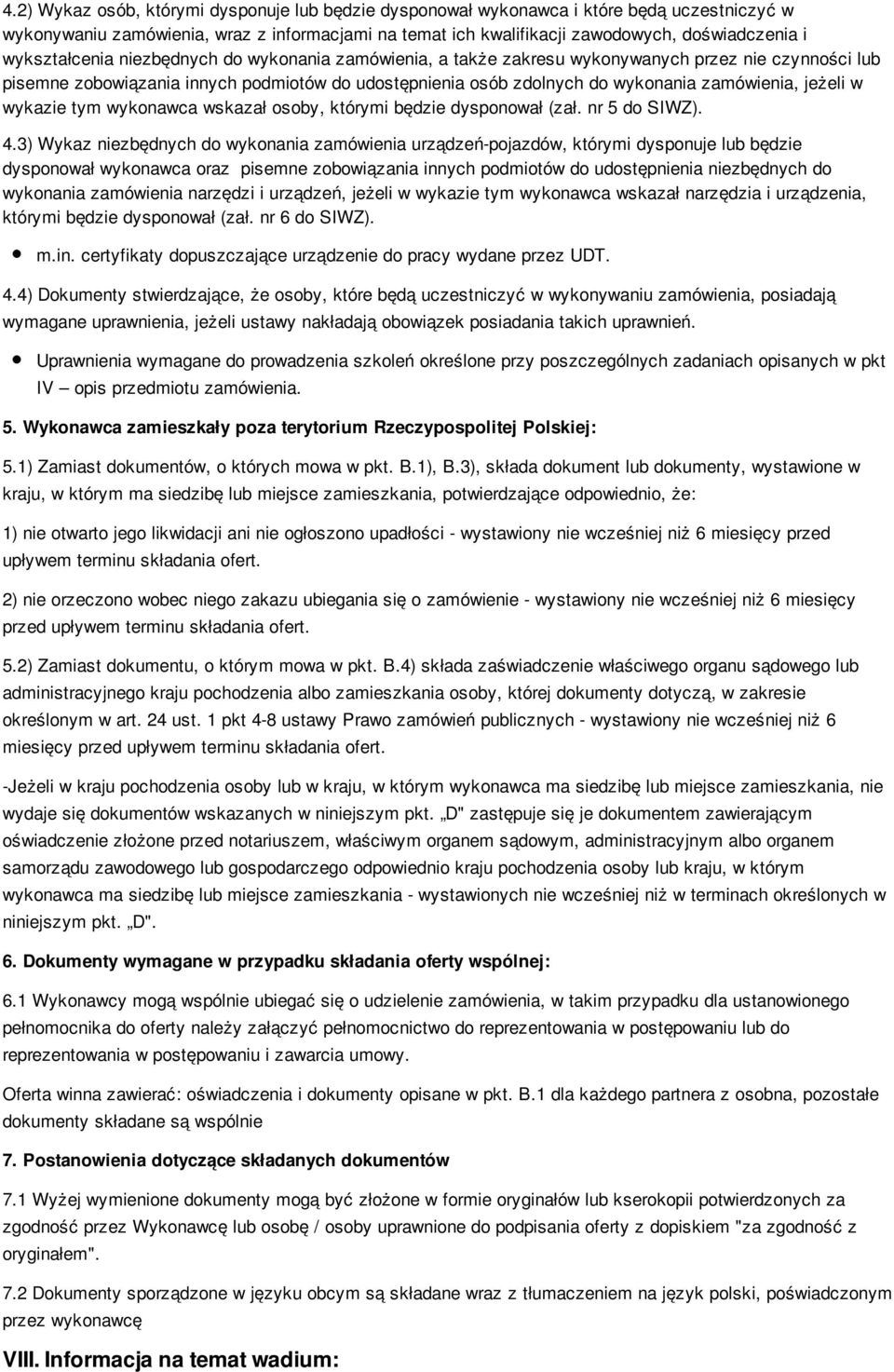 jeżeli w wykazie tym wykonawca wskazał osoby, którymi będzie dysponował (zał. nr 5 do SIWZ). 4.