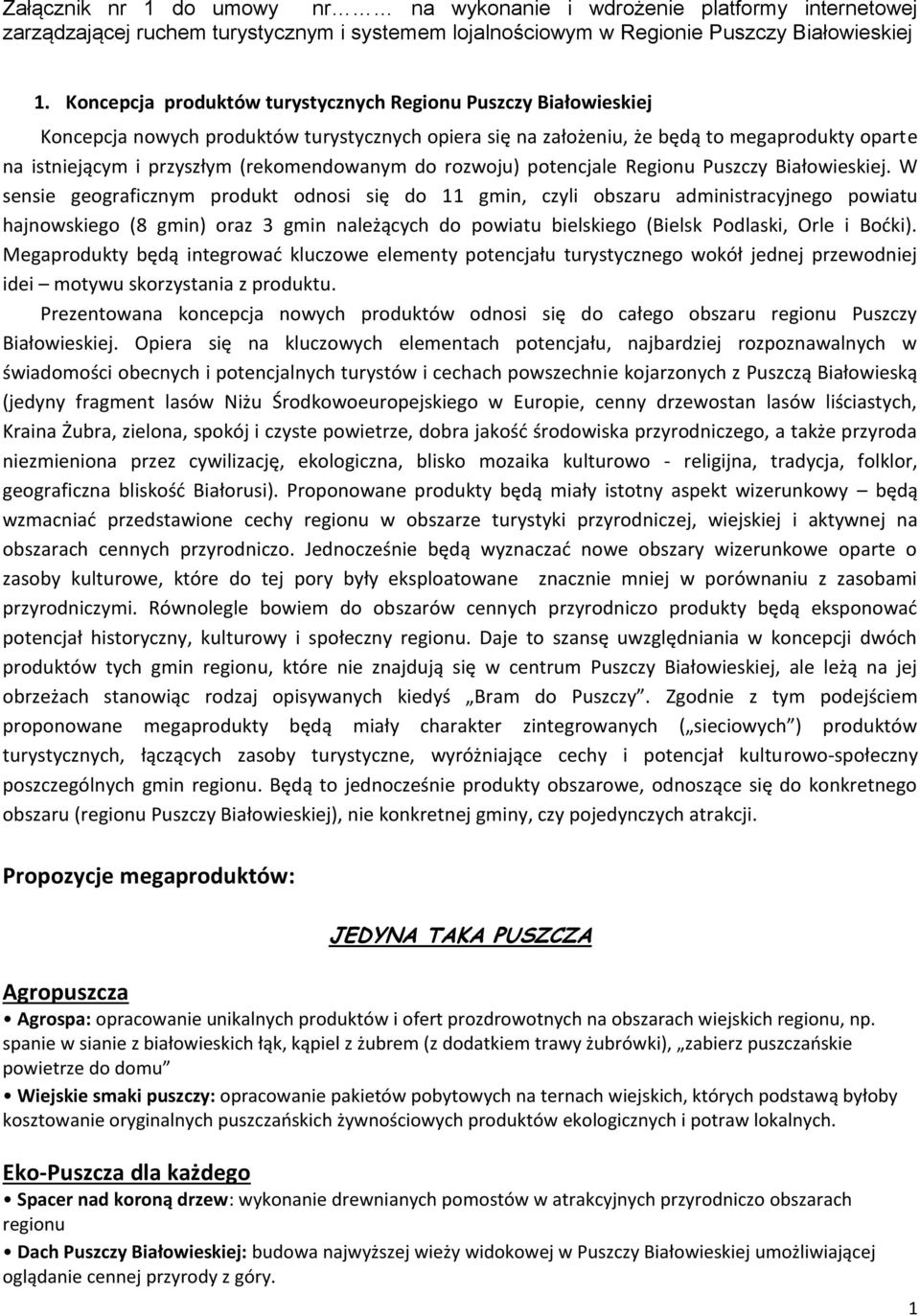 (rekomendowanym do rozwoju) potencjale Regionu Puszczy Białowieskiej.