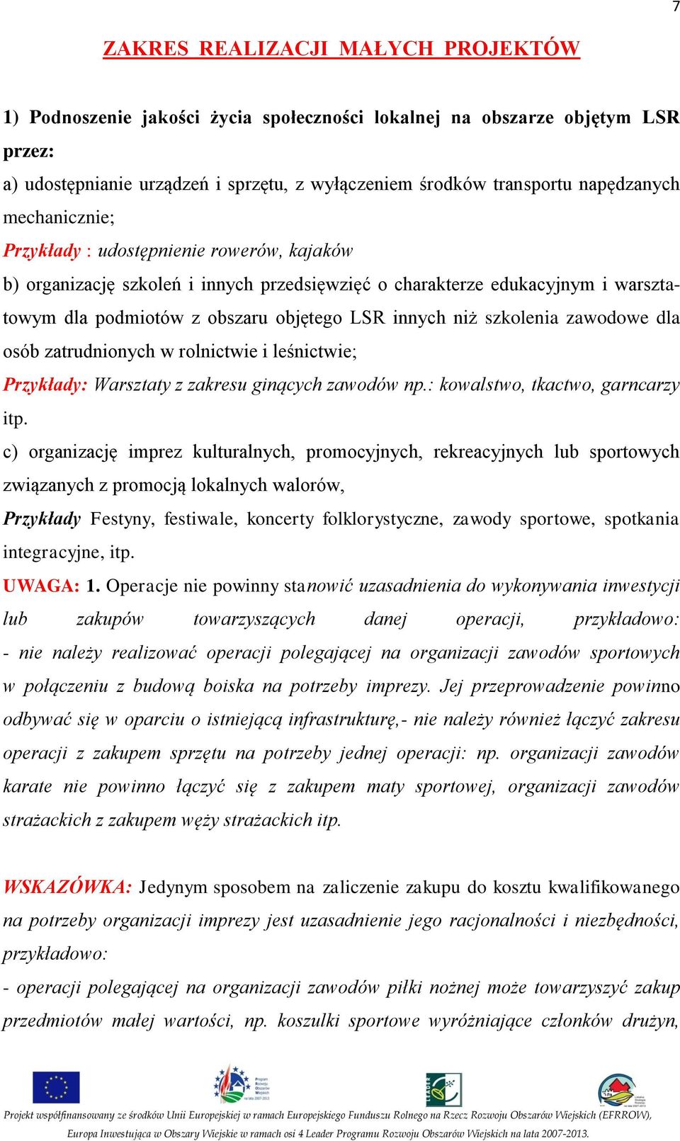 niż szkolenia zawodowe dla osób zatrudnionych w rolnictwie i leśnictwie; Przykłady: Warsztaty z zakresu ginących zawodów np.: kowalstwo, tkactwo, garncarzy itp.