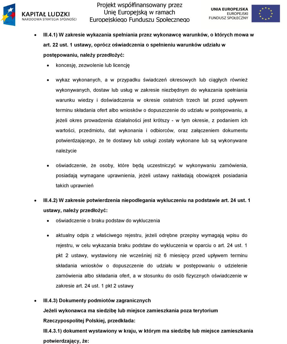 wyknywanych, dstaw lub usług w zakresie niezbędnym d wykazania spełniania warunku wiedzy i dświadczenia w kresie statnich trzech lat przed upływem terminu składania fert alb wnisków dpuszczenie d