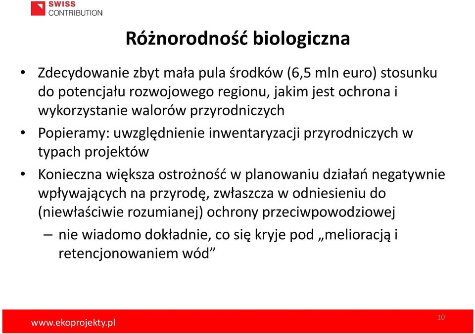 projektów Konieczna większa ostrożność w planowaniu działań negatywnie wpływających na przyrodę, zwłaszcza w odniesieniu do