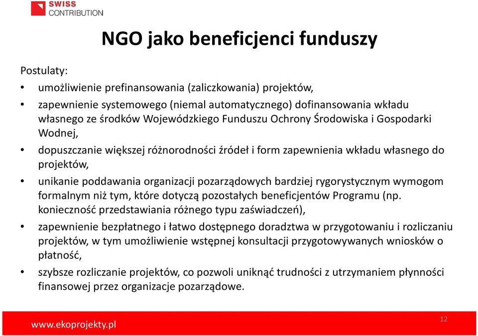 pozarządowych bardziej rygorystycznym wymogom formalnym niż tym, które dotyczą pozostałych beneficjentów Programu (np.