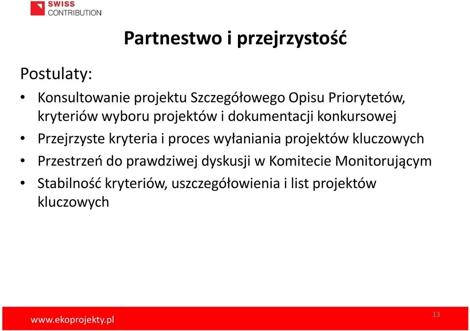 kryteria i proces wyłaniania projektów kluczowych Przestrzeń do prawdziwej dyskusji