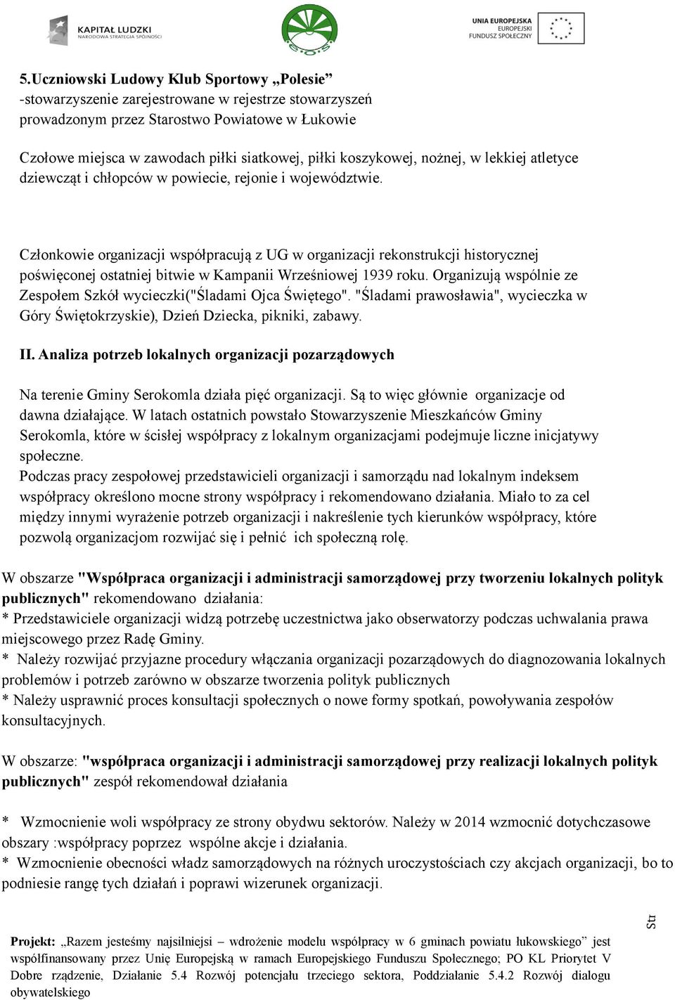 Członkowie organizacji współpracują z UG w organizacji rekonstrukcji historycznej poświęconej ostatniej bitwie w Kampanii Wrześniowej 1939 roku.