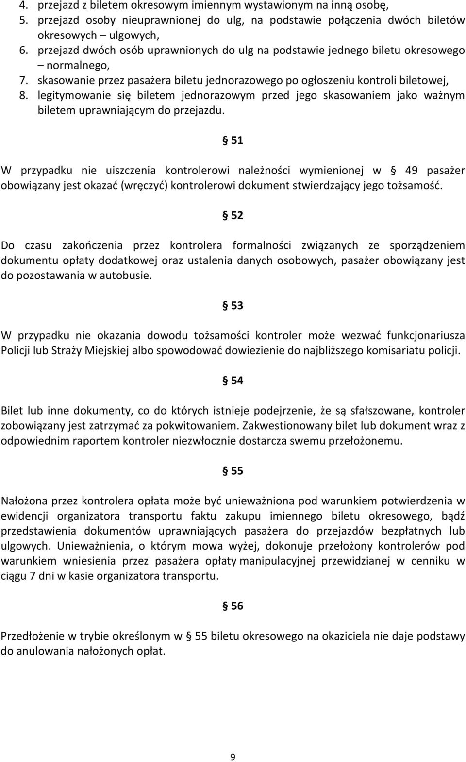 legitymowanie się biletem jednorazowym przed jego skasowaniem jako ważnym biletem uprawniającym do przejazdu.
